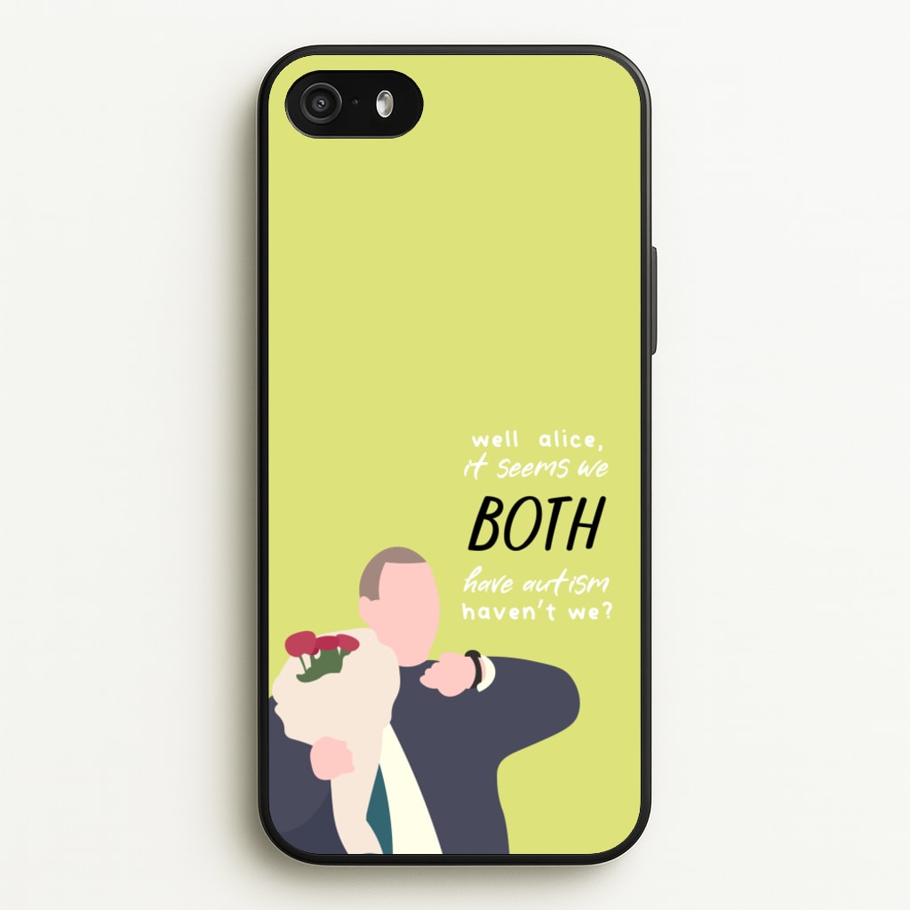 Seems We Both Have Autism - British Pop Culture  - British Pop Culture Phone Case for iPhone 5 / 5s / SE 2016