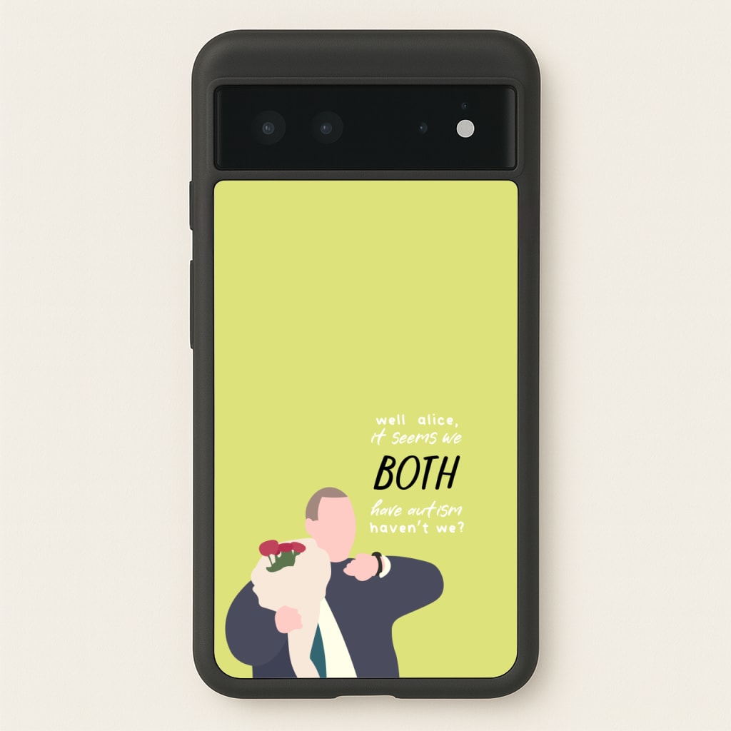 Seems We Both Have Autism - British Pop Culture  - British Pop Culture Phone Case for Google Pixel 6