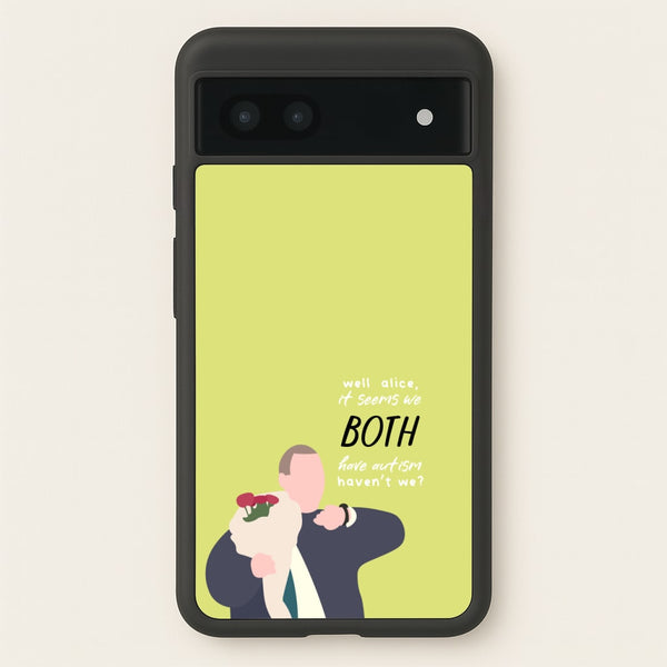 Seems We Both Have Autism - British Pop Culture  - British Pop Culture Phone Case for Google Pixel 6a