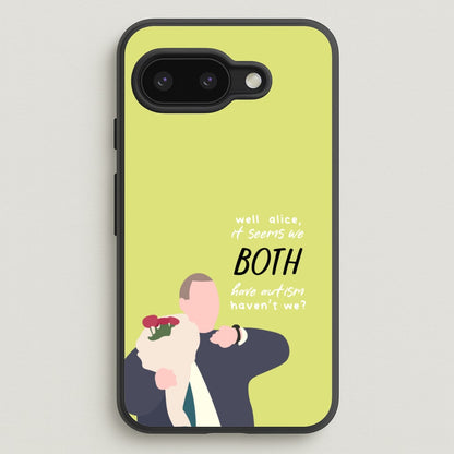 Seems We Both Have Autism - British Pop Culture  - British Pop Culture Phone Case for Google Pixel 9a