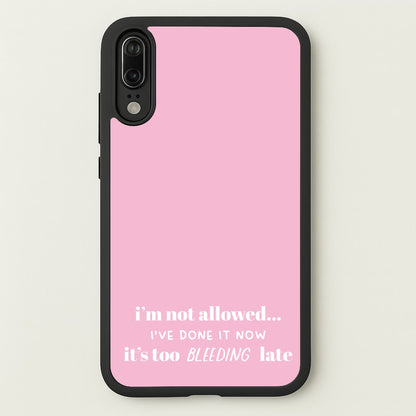 It's Too Bleeding Late - British Pop Culture  - British Pop Culture Phone Case for Huawei P20