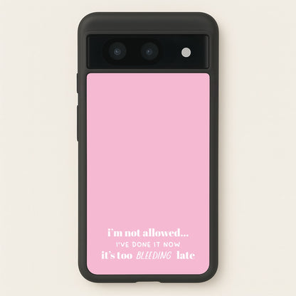 It's Too Bleeding Late - British Pop Culture  - British Pop Culture Phone Case for Google Pixel 8a