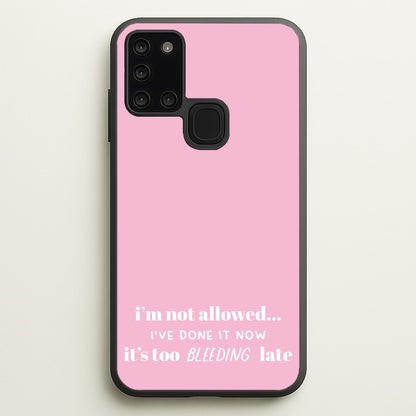 It's Too Bleeding Late - British Pop Culture  - British Pop Culture Phone Case for Galaxy A21s