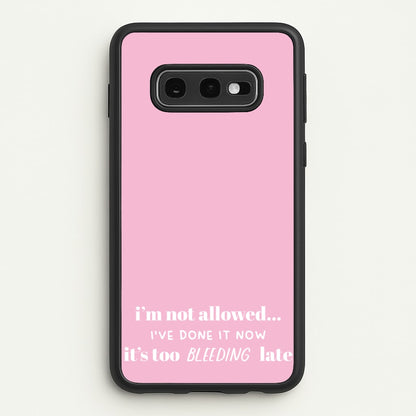 It's Too Bleeding Late - British Pop Culture  - British Pop Culture Phone Case for Galaxy S10e