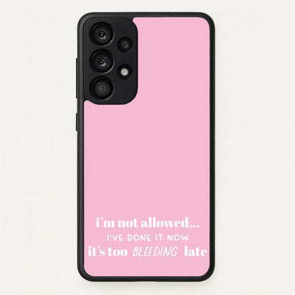 It's Too Bleeding Late - British Pop Culture  - British Pop Culture Phone Case for Galaxy A33