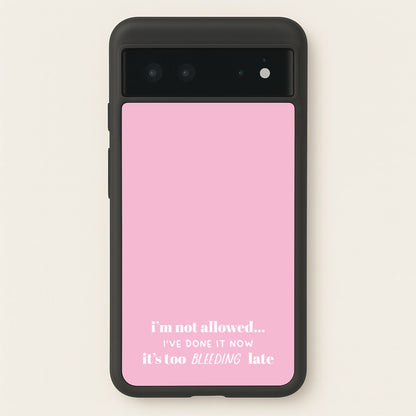 It's Too Bleeding Late - British Pop Culture  - British Pop Culture Phone Case for Google Pixel 6