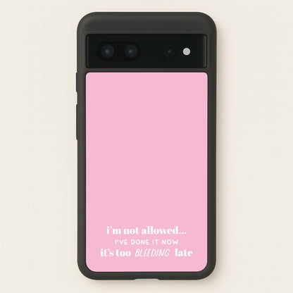 It's Too Bleeding Late - British Pop Culture  - British Pop Culture Phone Case for Google Pixel 7