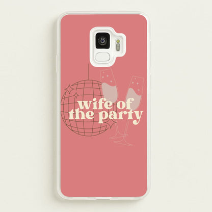 Wife Of The Party - Bridal  - Bridal Phone Case for Galaxy S9