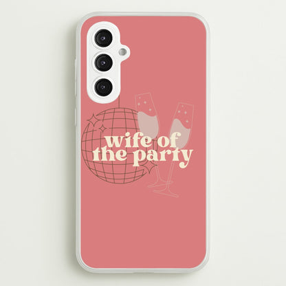 Wife Of The Party - Bridal  - Bridal Phone Case for Galaxy S23FE