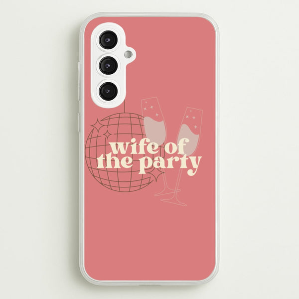 Wife Of The Party - Bridal  - Bridal Phone Case for Galaxy S23FE