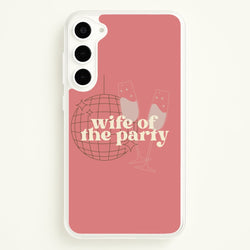 Wife Of The Party - Bridal  - Bridal Phone Case for Galaxy S23