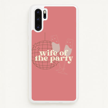 Wife Of The Party - Bridal  - Bridal Phone Case for Huawei P30 Pro