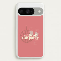 Wife Of The Party - Bridal Phone Case for Google Pixel 10 / 10 Pro