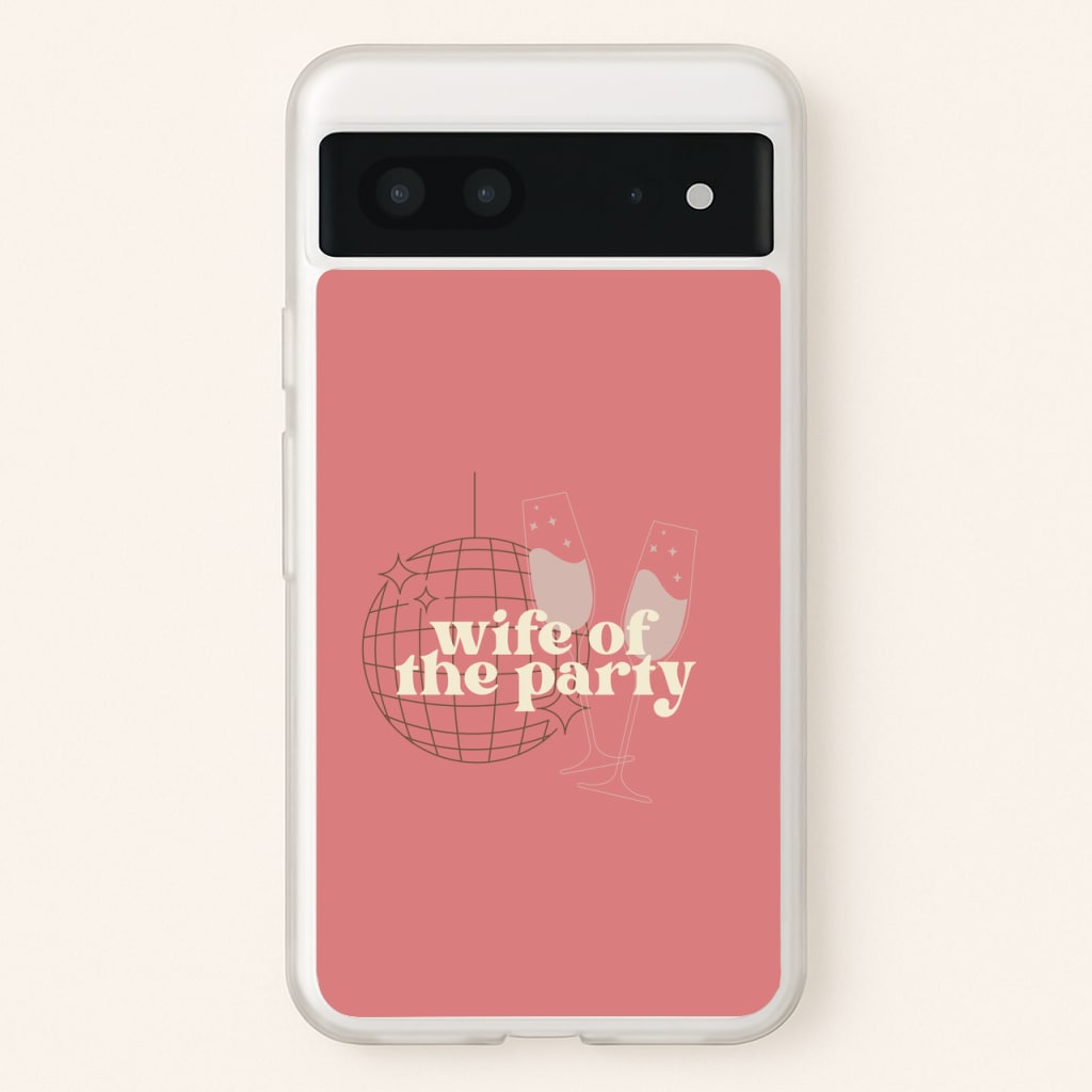 Wife Of The Party - Bridal  - Bridal Phone Case for Google Pixel 7