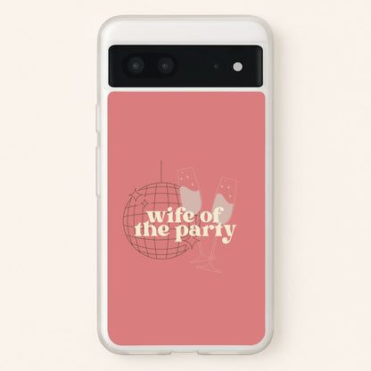 Wife Of The Party - Bridal  - Bridal Phone Case for Google Pixel 7