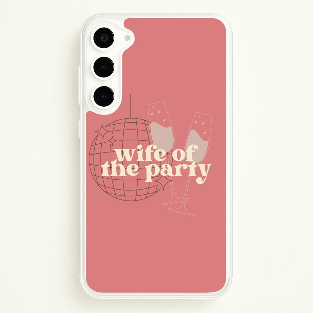 Wife Of The Party - Bridal  - Bridal Phone Case for Galaxy S23 Plus