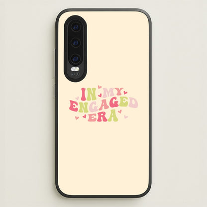 In My Engaged Era - Bridal  - Bridal Phone Case for Huawei P30