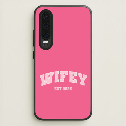 Wifey 2025  - Bridal Phone Case for Huawei P30