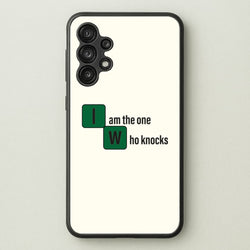I Am The One Who Knocks  - Breaking Bad Phone Case for Galaxy A13