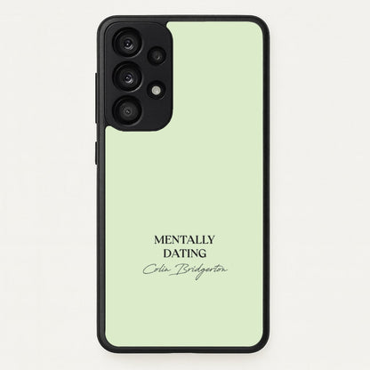 Mentally Dating Colin Bridgerton  - Bridgerton Phone Case for Galaxy A53