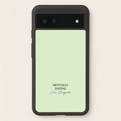 Mentally Dating Colin Bridgerton  - Bridgerton Phone Case for Google Pixel 7a