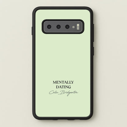 Mentally Dating Colin Bridgerton  - Bridgerton Phone Case for Galaxy S10