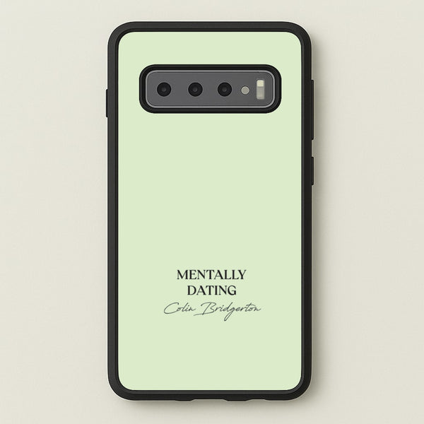 Mentally Dating Colin Bridgerton  - Bridgerton Phone Case for Galaxy S10