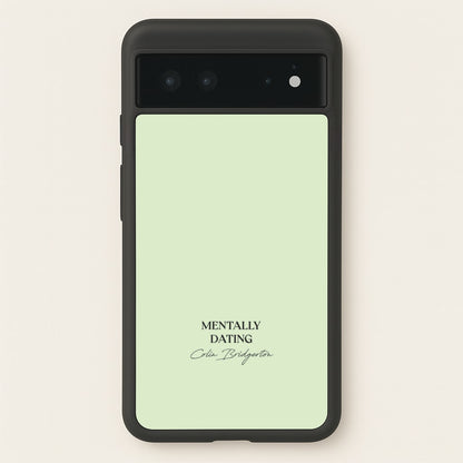 Mentally Dating Colin Bridgerton  - Bridgerton Phone Case for Google Pixel 6