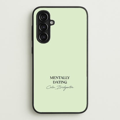 Mentally Dating Colin Bridgerton  - Bridgerton Phone Case for Galaxy A16