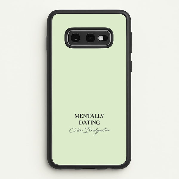 Mentally Dating Colin Bridgerton  - Bridgerton Phone Case for Galaxy S10e