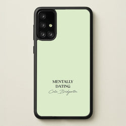 Mentally Dating Colin Bridgerton  - Bridgerton Phone Case for Galaxy A71