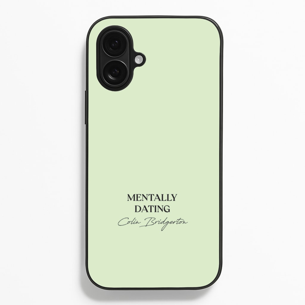 Mentally Dating Colin Bridgerton  - Bridgerton Phone Case for iPhone 16 Plus