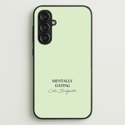 Mentally Dating Colin Bridgerton  - Bridgerton Phone Case for Galaxy S23FE