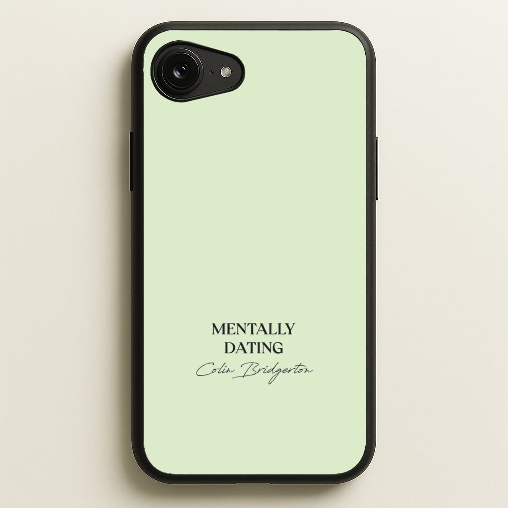 Mentally Dating Colin Bridgerton  - Bridgerton Phone Case for iPhone 16e