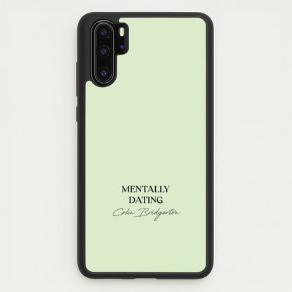 Mentally Dating Colin Bridgerton  - Bridgerton Phone Case for Huawei P30 Pro
