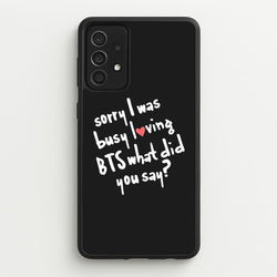 Sorry I Was Busy Loving K-Pop Band  - BTS Phone Case for Galaxy A52 / A52s