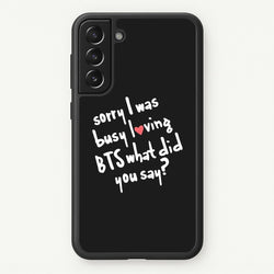 Sorry I Was Busy Loving K-Pop Band  - BTS Phone Case for Galaxy S21FE