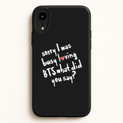 Sorry I Was Busy Loving K-Pop Band  - BTS Phone Case for iPhone XR