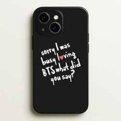 Sorry I Was Busy Loving K-Pop Band  - BTS Phone Case for iPhone 14 Plus