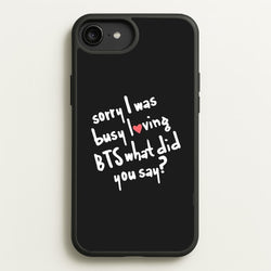 Sorry I Was Busy Loving K-Pop Band  - BTS Phone Case for iPhone 6 Plus / 7 Plus / 8 Plus