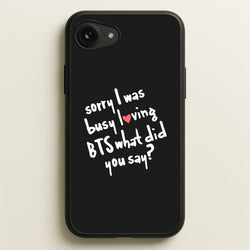 Sorry I Was Busy Loving K-Pop Band  - BTS Phone Case for iPhone 16e