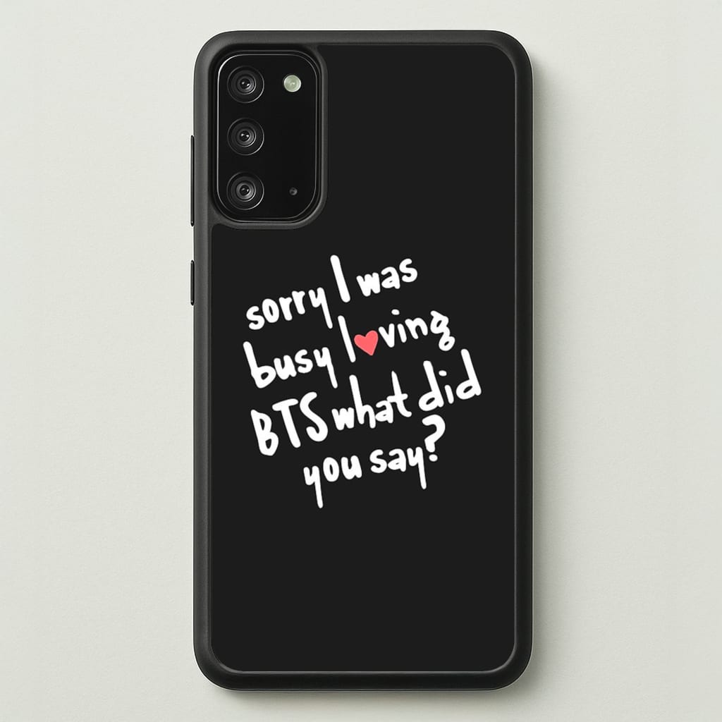 Sorry I Was Busy Loving K-Pop Band  - BTS Phone Case for Galaxy Note 20