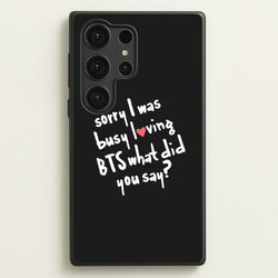 Sorry I Was Busy Loving K-Pop Band  - BTS Phone Case for Galaxy S25 Ultra