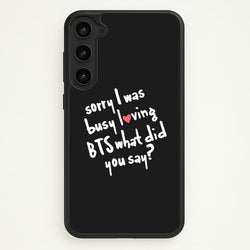 Sorry I Was Busy Loving K-Pop Band  - BTS Phone Case for Galaxy S23 Plus