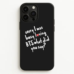 Sorry I Was Busy Loving K-Pop Band  - BTS Phone Case for iPhone 13 Pro Max