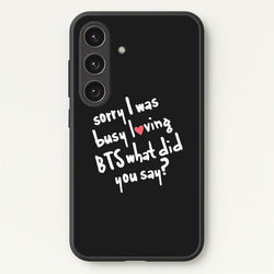Sorry I Was Busy Loving K-Pop Band  - BTS Phone Case for Galaxy S24