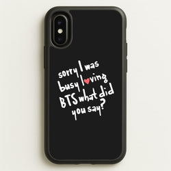 Sorry I Was Busy Loving K-Pop Band  - BTS Phone Case for iPhone X / XS