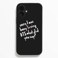 Sorry I Was Busy Loving K-Pop Band  - BTS Phone Case for iPhone 16 Plus