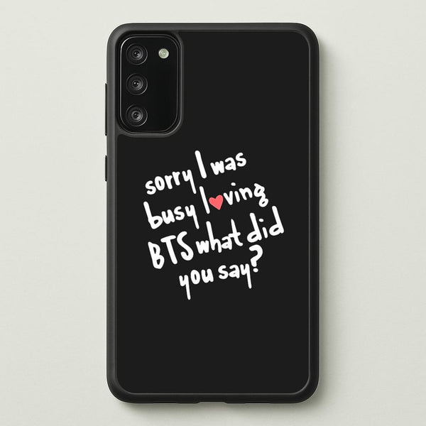 Sorry I Was Busy Loving K-Pop Band  - BTS Phone Case for Galaxy A41