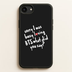 Sorry I Was Busy Loving K-Pop Band  - BTS Phone Case for iPhone 6 / 7 / 8 / SE